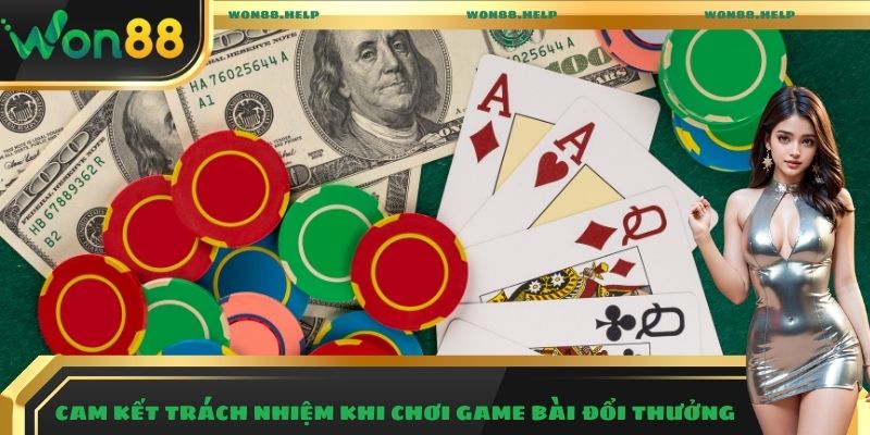 Game Bài Đổi Thưởng Hấp Dẫn Với Hơn 120+ Tựa Game Siêu Hot 6 Cam kết trách nhiệm khi chơi game bài đổi thưởng