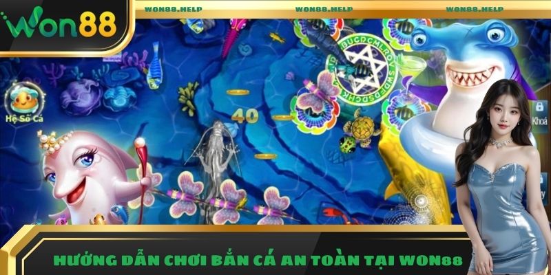 Bắn Cá Won88 – Trải Nghiệm Giải Trí Săn Thưởng Hấp Dẫn 2025 3 Hướng dẫn chơi bắn cá online an toàn