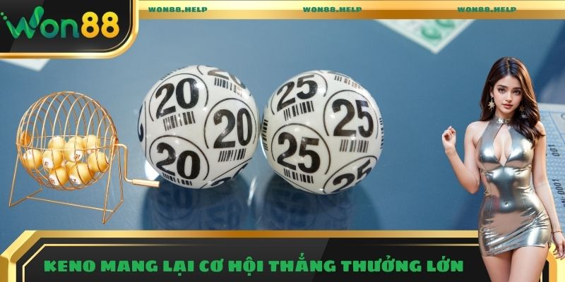 Lô Đề Won88 - Cách Chơi Dễ Dàng Với Xác Suất Trúng Thưởng 80% 4 Keno mang lại cơ hội thắng thưởng lớn