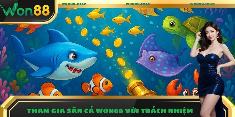 Bắn Cá Won88 – Trải Nghiệm Giải Trí Săn Thưởng Hấp Dẫn 2025 6 Tham gia săn cá Won88 với trách nhiệm