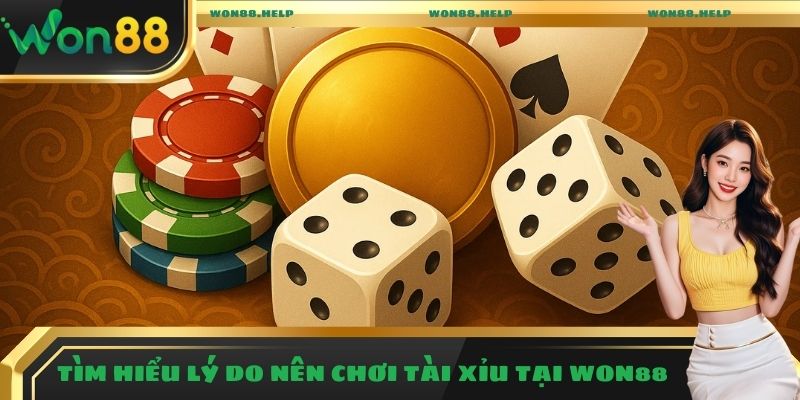 Tài Xỉu Won88 - Tỷ Lệ Thưởng Hấp Dẫn Và Cơ Hội Thắng Cực Cao 1 Tìm hiểu lý do nên chơi Tài Xỉu tại Won88
