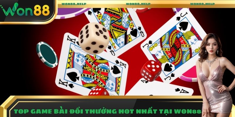 Game Bài Đổi Thưởng Hấp Dẫn Với Hơn 120+ Tựa Game Siêu Hot 3 Top Game bài đổi thưởng hot nhất tại Won88