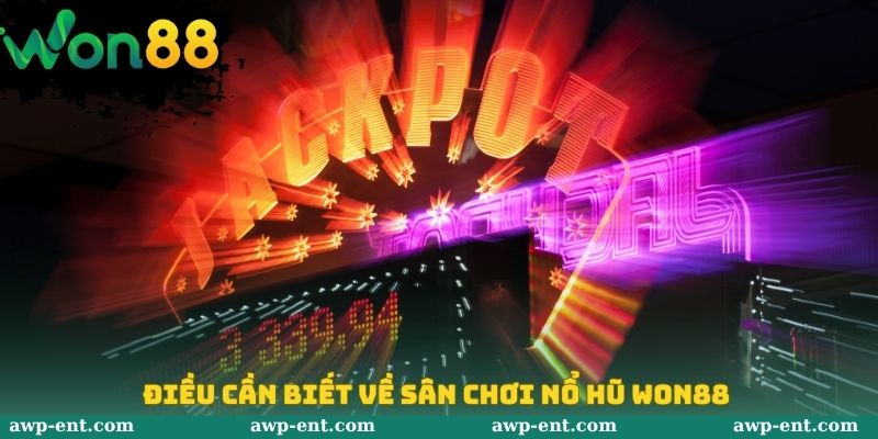 Điều cần biết về sân chơi nổ hũ Won88