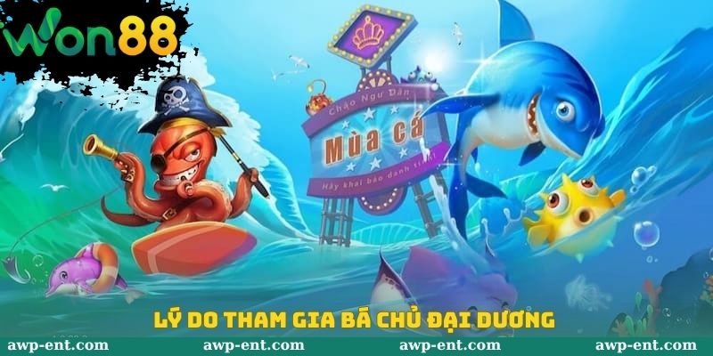 Lý do tham gia bá chủ đại dương