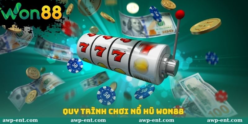 Quy trình chơi nổ hũ Won88
