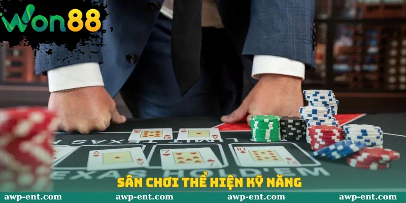 Poker Won88 - Sân Chơi Chiến Thuật Đình Đám Nhất Hiện Nay 2 Sân chơi thể hiện kỹ năng