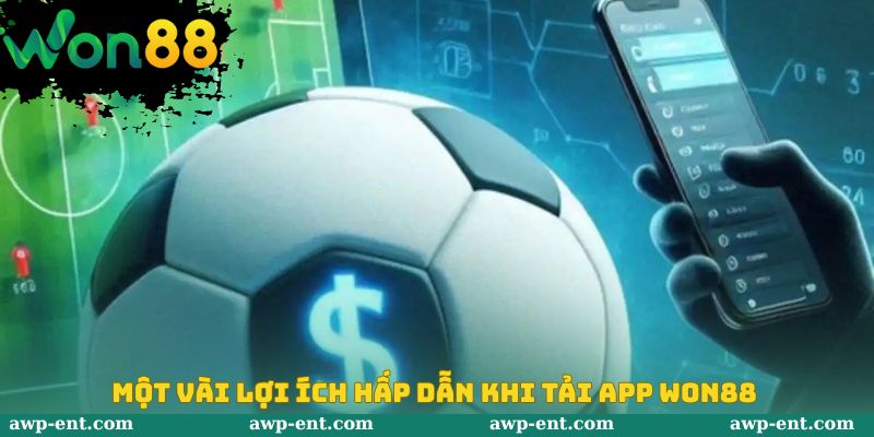 Những lợi ích hấp dẫn khi người dùng tải app won88