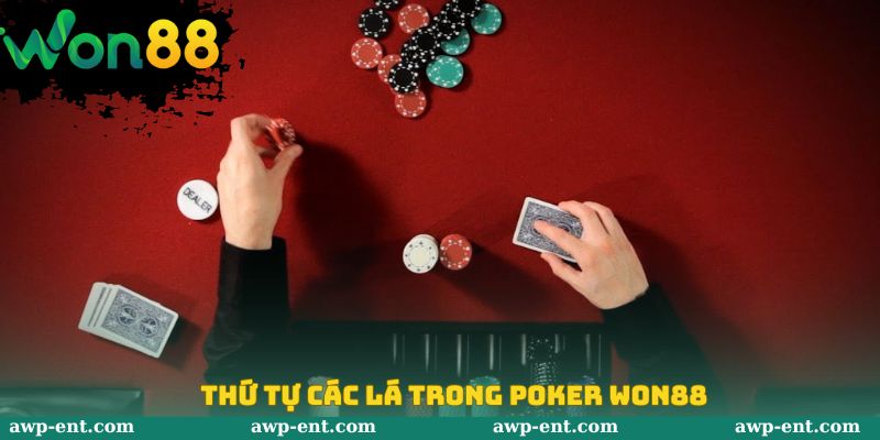 Poker Won88 - Sân Chơi Chiến Thuật Đình Đám Nhất Hiện Nay 3 Thứ tự các lá trong Poker Won88